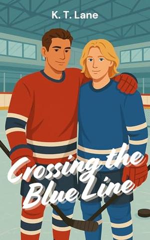 Crossing the Blue Line: A MxM Romantic Novella by K.T. Lane