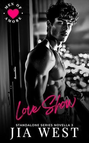 Love Show: A Steamy BWWM, Close Proximity Short Romance by Jia West