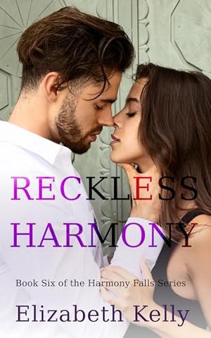 Reckless Harmony: Book Six, Harmony Falls Series by Elizabeth Kelly
