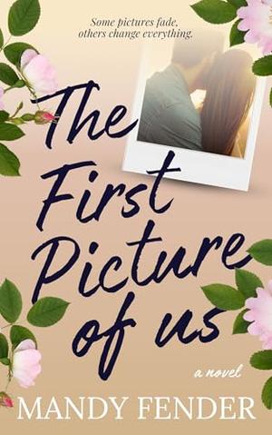 The First Picture of Us: A Sweet Contemporary Christian Romance by Mandy Fender