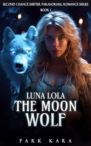 Luna Lola: The Moon Wolf by Park Kara