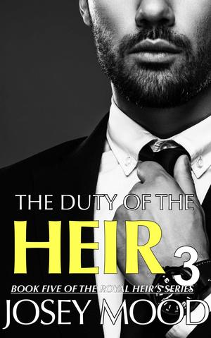 The Duty Of The Heir by Josey Mood