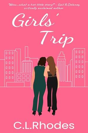 Girls' Trip by C.L. Rhodes