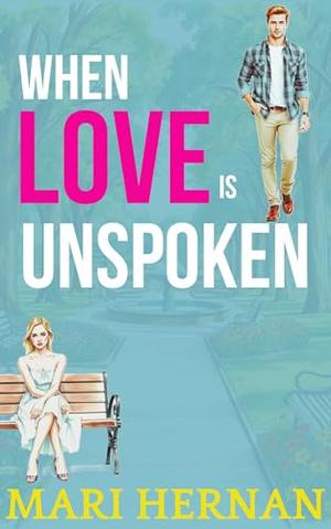 When Love Is Unspoken: A Sweet Friends To Lovers Romance by Mari Hernan
