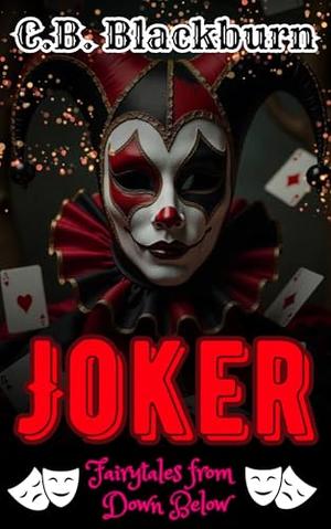 Joker: A Princess and Jester Dark Fairytale Romance with Forbidden Love by C.B. Blackburn