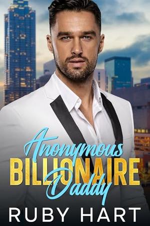 Anonymous Billionaire Daddy by Ruby Hart