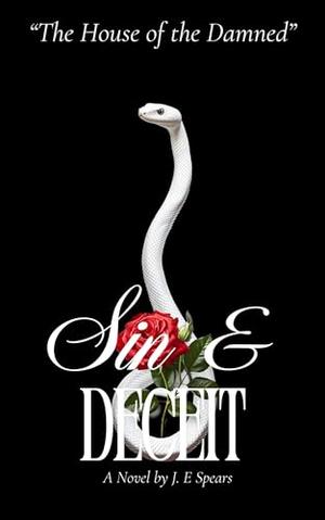 The House of the Damned: Sin & Deceit by J. E. Spears