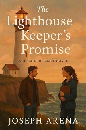THE LIGHTHOUSE KEEPER'S PROMISE: Book Two in the HEARTS OF GRACE series by Joseph Arena