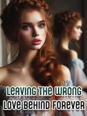 Leaving the Wrong Love Behind Forever by Christina Echo