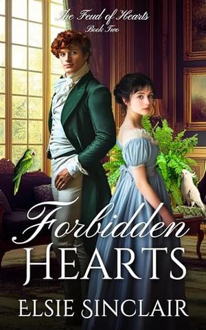 Forbidden Hearts: The Feud of Hearts Book 2: A Friends-to-Lovers Clean Regency Romance by Elsie Sinclair