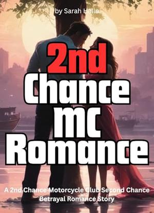 2nd Chance MC Romance: A 2nd Chance Motorcycle Club Second Chance Betrayal Romance Story by Sarah Halle
