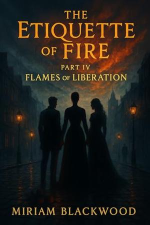 Flames of Liberation by Miriam Blackwood