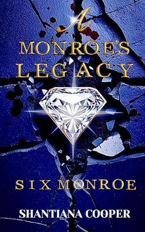A Monroe's Legacy : Six Monroe (A Monroe Legacy: Six Monroe by Shantiana Cooper