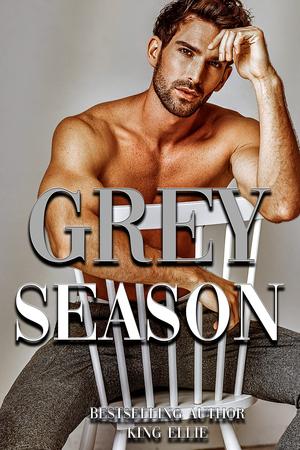 Grey Season : A raunchy Novella by King Ellie