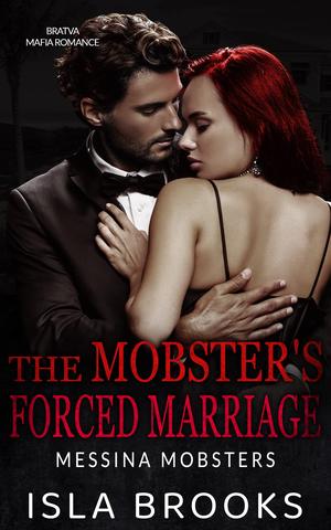 The Mobster’s Forced Marriage (Messina Mobsters #3)
