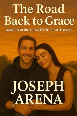 WHEN GRACE WALKED IN: Book Six of the HEARTS OF GRACE series by Joseph Arena