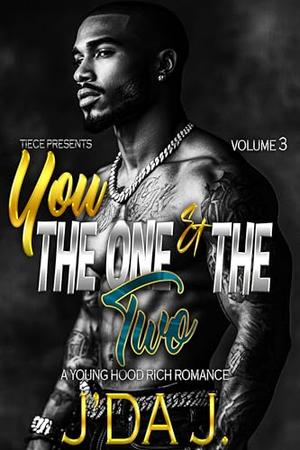 You The One and The Two 3: A Hood Rich Urban Romance, THE FINALE by Jda J.