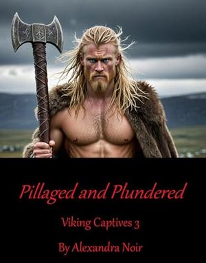 Pillaged and Plundered by Alexandra Noir