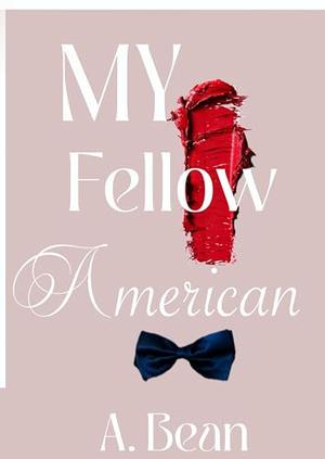 My Fellow American: A Christian Billionaire Romance by A. Bean