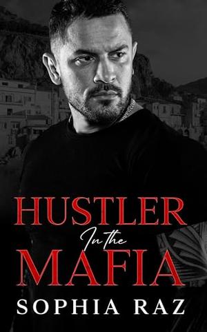 Hustler in the Mafia by Sophia Raz