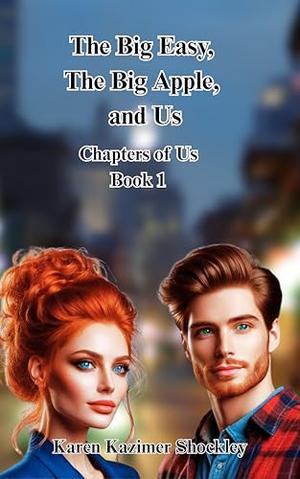 The Big Easy, The Big Apple, And Us: Book 1, Chapters of Us by Karen Kazimer Shockley