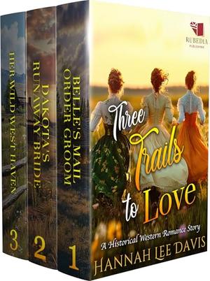 Three Trails to Love: A Western Historical Romance Book Collection by Hannah Lee Davis
