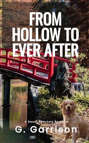 From Hollow to Ever After: A Sweet Fairytale Romance by G Garrison