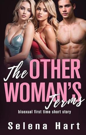 The Other Woman's Terms: FFM Bisexual Threesome and Menage First Time by Selena Hart