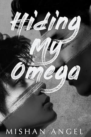 Hiding My Omega: An Omegaverse Age-Gap M/M Shifter Mpreg Romance by Mishan Angel
