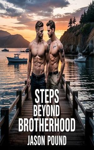 Steps Beyond Brotherhood: MM Second Chance Stepbrother Romance by Jason Pound
