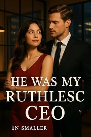 He Was My Ruthless CEO—Now He’s Putting a Ring on It by Aj Writer