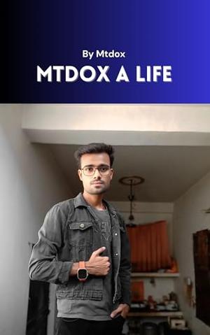 Mtdox A Life : By Mtdox by Mtdox