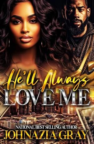 He'll Always Love Me by Johnazia Gray