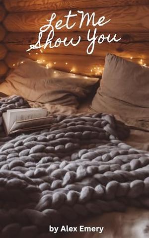 Let Me Show You by Alex Emery