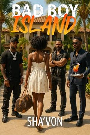 BAD BOY ISLAND by Sha'von
