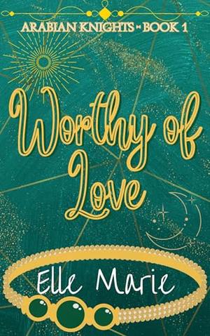 Worthy of Love by Elle Marie