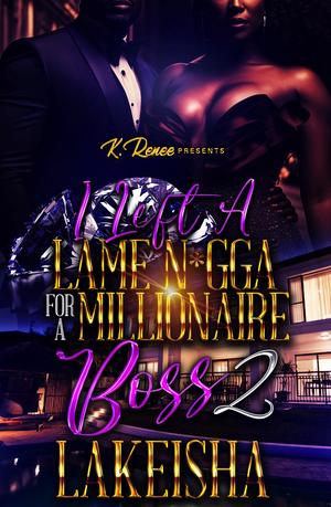 I Left A Lame N*gga For A Millionaire Boss 2 by LaKeisha