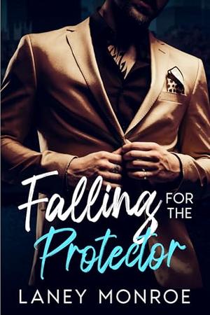 Falling for the Protector: Age gap Enemies to Lovers Romance by Laney Monroe