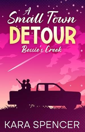 A Small Town Detour by Kara Spencer