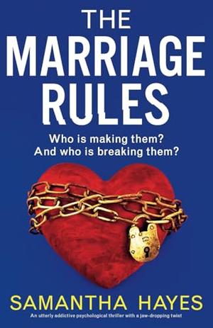 The Marriage Rules: An utterly addictive psychological thriller with a jaw-dropping twist by Samantha Hayes