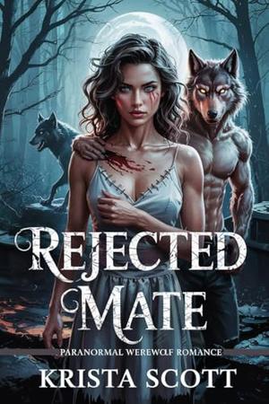 Rejected Mate Paranormal Werewolf Romance by Krista Scott
