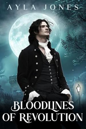 Bloodlines of Revolution by Ayla Jones