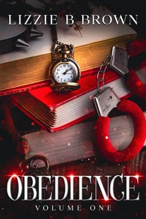 Obedience Volume One by Lizzie B. Brown