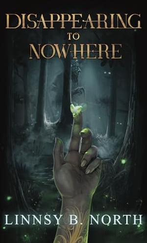 Disappearing To Nowhere by Linnsy B. North
