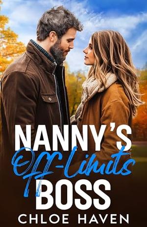 Nanny’s Off-Limits Boss: A Small Town Billionaire Sweet Romance by Chloe Haven