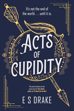 Acts of Cupidity by E.S. Drake