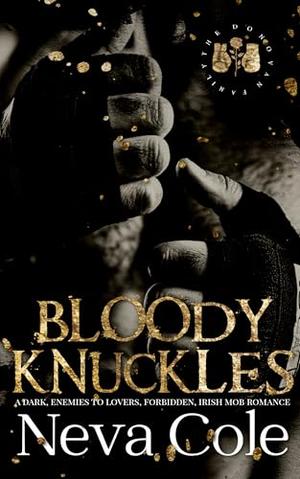 Bloody Knuckles: A Dark, Enemies to Lovers, Forbidden, Irish Mob Romance by Neva Cole