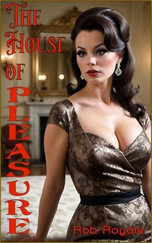 The House of Pleasure by Rob Royale