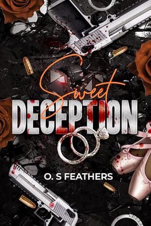Sweet Deception by O.S. Feathers