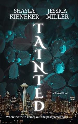 Tainted: A Kinked Novel by Shayla Kieneker, Jessica Miller